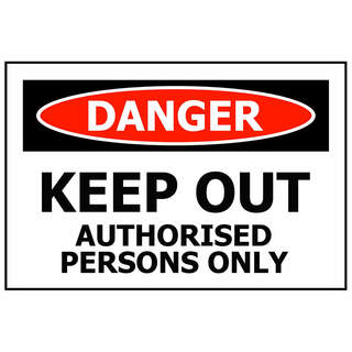 Danger Keep Out Authorised Persons Only ACM Sign